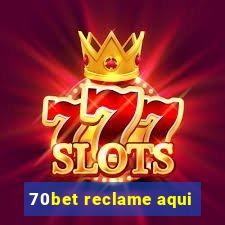 70bet reclame aqui